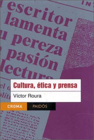 Cultura, etica y prensa / Culture, Ethic and Press (Paidos Croma) (Spanish Edition)
