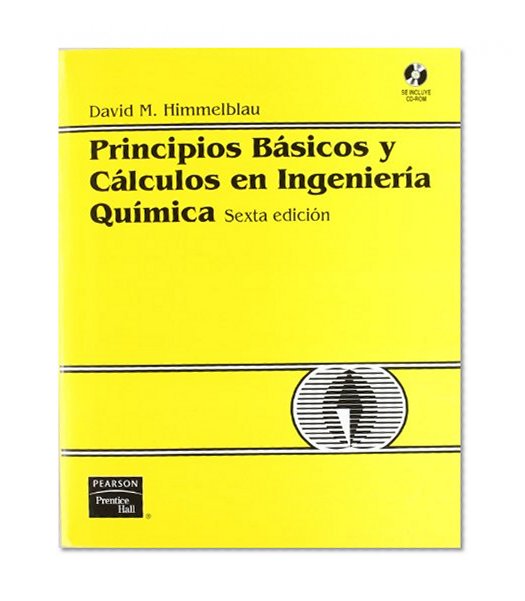Principios Basicos y Calculos En Ingenieria Quimic (Spanish Edition)