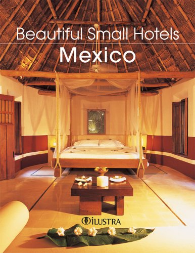 Beautiful Small Hotels: Mexico