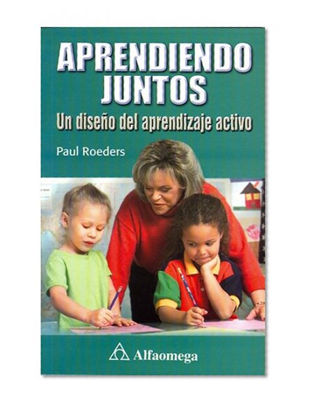 Aprediendo Juntos, Un DiseÃ±o del Aprendizaje Activo (Spanish Edition)