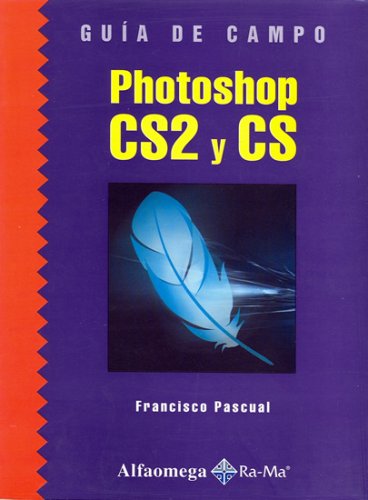 Photoshop CS2 y CS, Guia de Campo (Spanish Edition)