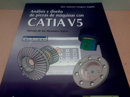 Analisis y DiseÃ±o de Piezas de Maquinas con CATIA V5 (Spanish Edition)