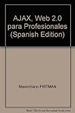 AJAX, Web 2.0 para Profesionales (Spanish Edition)