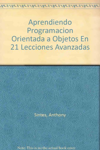 Aprendiendo Programacion Orientada a Objetos En 21 Lecciones Avanzadas (Spanish Edition)