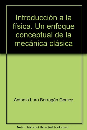 IntroducciÃ³n a la fÃ­sica. Un enfoque conceptual de la mecÃ¡nica clÃ¡sica