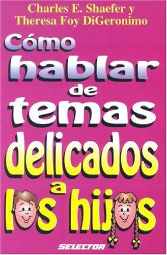 Como hablar de temas delicados a los ninos (Coleccion Familia) (Spanish Edition)
