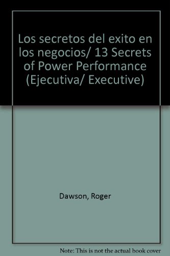 Los secretos del exito en los negocios/ 13 Secrets of Power Performance (Ejecutiva/ Executive) (Spanish Edition)