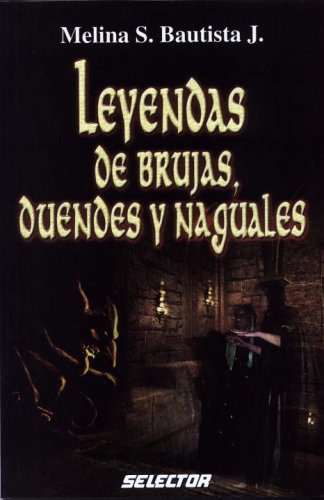 Leyendas de duendes, brujas y naguales (LITERATURA JUVENIL) (Spanish Edition)