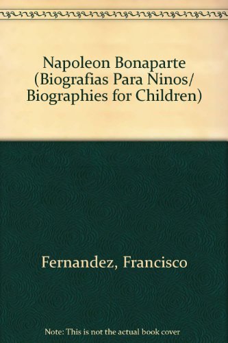 Napoleon Bonaparte (Biografias Para Ninos/ Biographies for Children) (Spanish Edition)