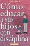 Como educar a sus hijos para la disciplina (FAMILIA) (Spanish Edition)