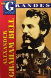 Los Grandes - Alexander Graham Bell (Spanish Edition)