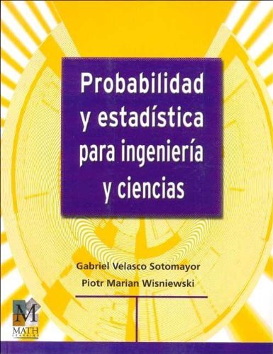 Probabilidad y estadistica para ingenieria y ciencias/ Probability and Statistic for Engineering and Science (Spanish Edition)