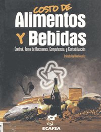 Costo de alimentos y bebidas/ Food and Beverage Cost: Control, Toma De Decisiones, Competencias Y Contabilizacion (Spanish Edition)