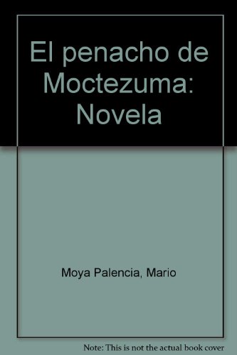 El penacho de Moctezuma: Novela (Spanish Edition)