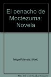 El penacho de Moctezuma: Novela (Spanish Edition)