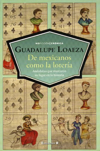 De mexicanos como la loteria (Cronica) (Spanish Edition)