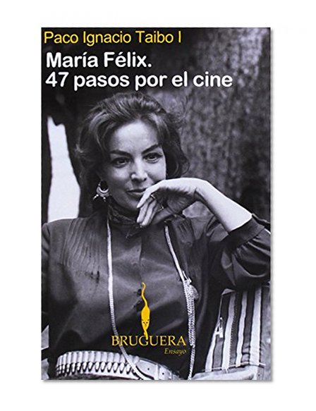 Maria Felix. 47 Pasos Por El Cine (Spanish Edition)