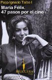 Maria Felix. 47 Pasos Por El Cine (Spanish Edition)