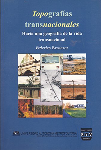 Topografias transnacionales. Hacia una geografia de la vida transnacional. (Spanish Edition)