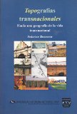 Topografias transnacionales. Hacia una geografia de la vida transnacional. (Spanish Edition)