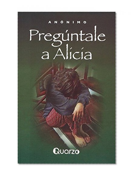 Preguntale a Alicia/ Go ask Alice (Spanish Edition)