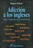 Adiccion a los ingleses. Vida y obra de diez novelistas (Spanish Edition)