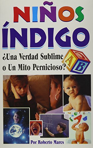 Ni?os Indigo: Indigo Kids. Truth or a Myth (Spanish Edition)