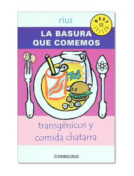 Book Cover La basura que comemos. Transgenicos y comida chatarra (Spanish Edition)