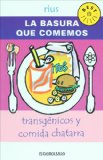 La basura que comemos. Transgenicos y comida chatarra (Spanish Edition)