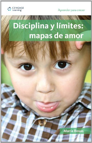 Disciplina y limites/ Discipline and Limits: Mapas de Amor/ Maps of Love (Aprender para crecer/ Learning for Growth) (Spanish Edition)