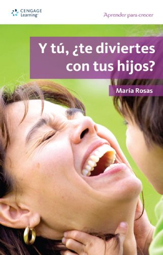 Y TÃº, Te Diviertes Con Tus Hijos?: Aprender Para Crecer, Primera EdiciÃ³n (Aprender Para Crecer/ Learning for Growth) (Spanish Edition)