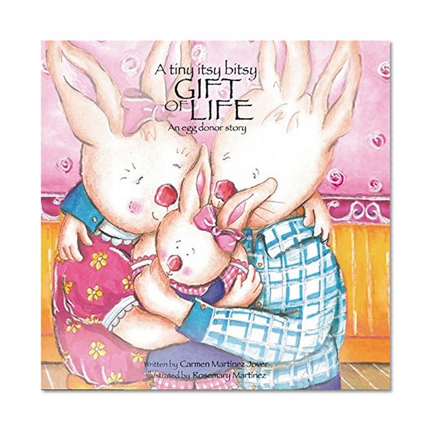 Book Cover A tiny itsy bitsy gift of life, an egg donor story