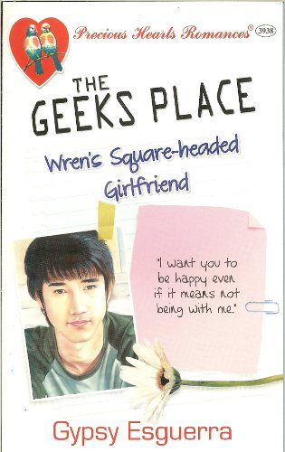 Precious Hearts Romances 3938 (Wren's Square-headed Girlfriend, The Geeks Place)