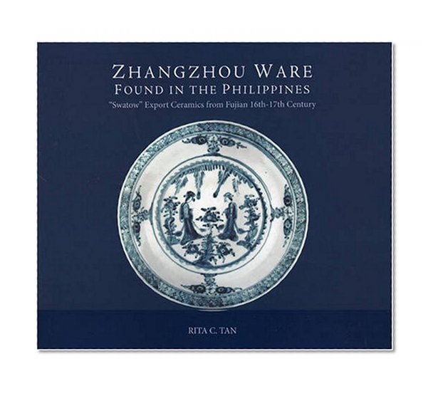 Zhangzhou Ware Found in the Philippines: Swattow Export Ceramics from 16-17th Century