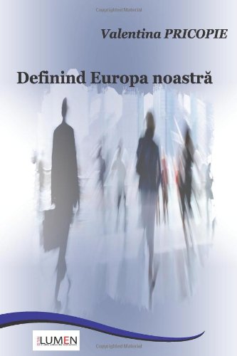 Definind Europa noastra (Romanian Edition)