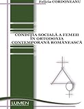 Conditia sociala a femeii in ortodoxia contemporana romaneasca (Romanian Edition)