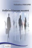 Definind Europa noastra (Romanian Edition)