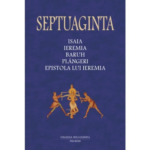 Septuaginta 6/I. Isaia; Ieremia; Baruh; Plangeri; Epistola lui Ieremia (Romanian Edition)