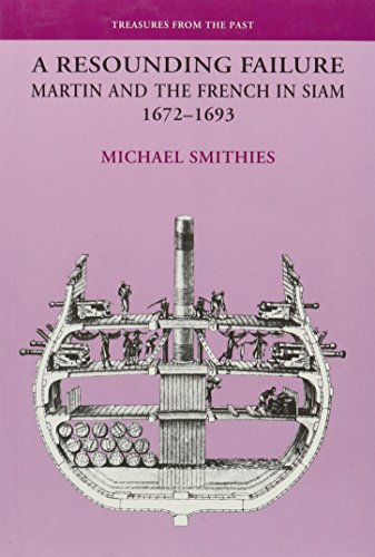 A Resounding Failure: Martin and the French in Siam, 1672-1693 (Treasures from the Past)