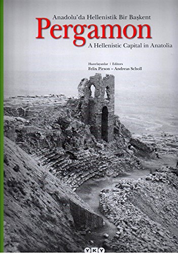 Pergamon: A Hellenistic Capital in Anatolia / Anadolu'da Hellenistik Bir Baskent (Anadolu Uygarliklari / Anatolian Civilizations) (Turkish Edition)