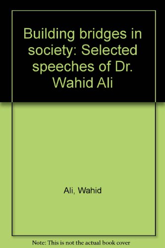 Building bridges in society: Selected speeches of Dr. Wahid Ali