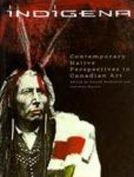 Indigena: Contemporary Native Perspectives in Canadian Art