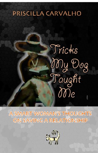Tricks My Dog Taught Me: A Smart Woman's Thoughts On Saving A Relationship
