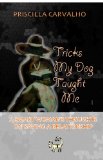 Tricks My Dog Taught Me: A Smart Woman's Thoughts On Saving A Relationship