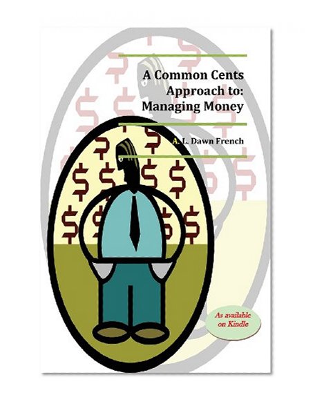 Common Cents Approach to Managing Money (Commonsense Collection) (Volume 1)