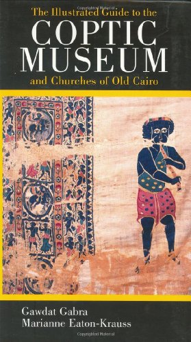 Book Cover The Illustrated Guide to the Coptic Museum and Churches of Old Cairo