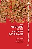 The Medicine of the Ancient Egyptians, Volume 1: Surgery, Gynecology, Obstetrics, and Pediatrics
