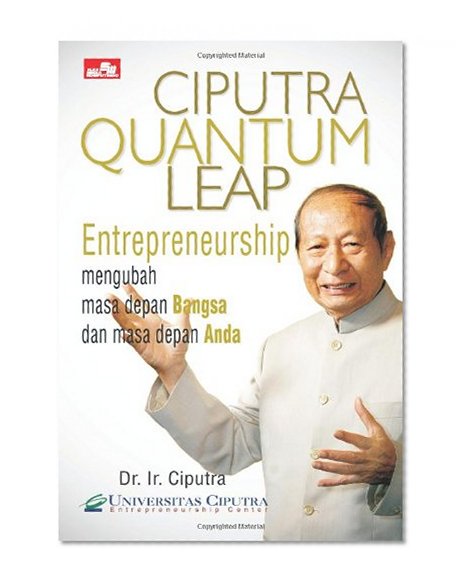 Book Cover Ciputra Quantum Leap : Entrepreneurship Mengubah Masa Depan Bangsa dan Masa Depan Anda (Indonesian Edition)
