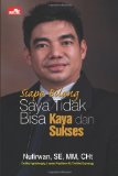 Siapa Bilang Saya Tidak Bisa Kaya dan Sukses (Indonesian Edition)