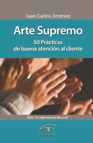 Arte Supremo: 50 PrÃ¡cticas de buena atenciÃ³n al cliente (Spanish Edition)